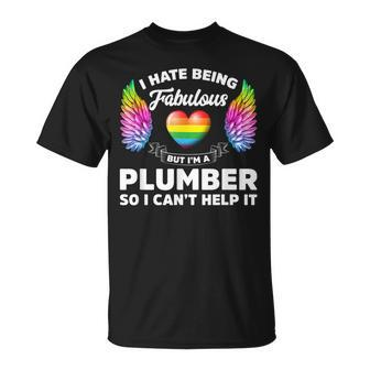 I Hate Being Fabulous But Im A Plumber Gay Pride Unisex T-Shirt | Mazezy DE