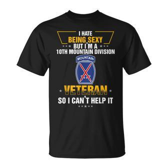 I Hate Being Sexy But Im A 10Th Mountain Division Vet Unisex T-Shirt | Mazezy