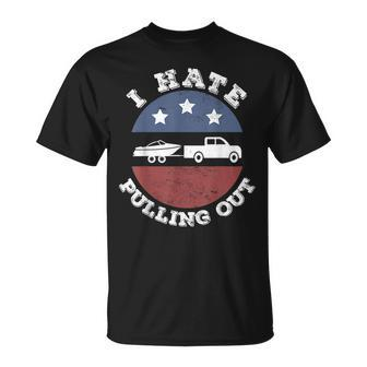 I Hate Pulling Out Patriotic Boating American Boat Captain Unisex T-Shirt - Seseable