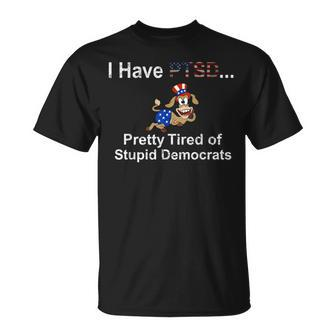 I Have Ptsd Pretty Tired Of Stupid Democrats Funny Unisex T-Shirt | Mazezy UK
