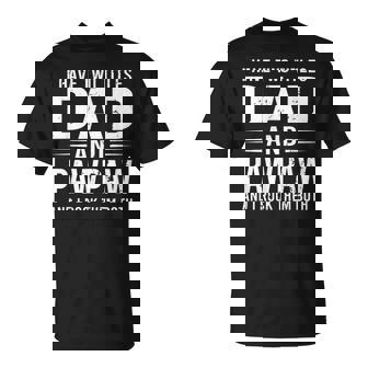 I Have Two Titles Dad And Pawpaw Funny Fathers Day Pawpaw Unisex T-Shirt | Mazezy