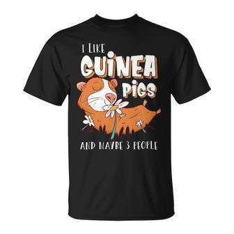 I Like Guinea Pigs And Maybe 3 People Design Rodent Lovers Unisex T-Shirt - Monsterry