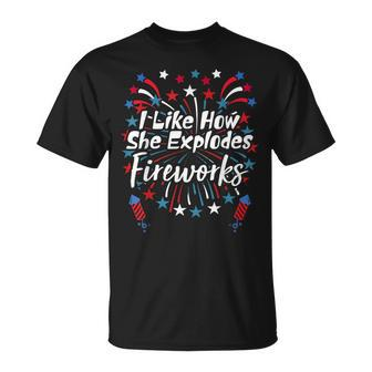 I Like How She Explodes Fireworks Funny Couples 4Th Of July Unisex T-Shirt - Monsterry CA