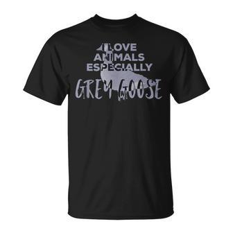 I Love Animals Especially Grey Goose Unisex T-Shirt | Mazezy
