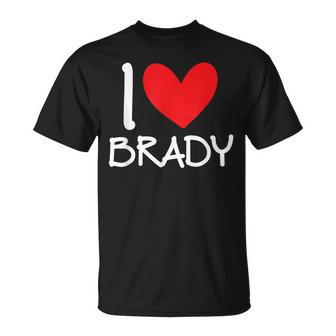 I Love Brady Name Personalized Men Guy Bff Friend Heart Unisex T-Shirt | Mazezy