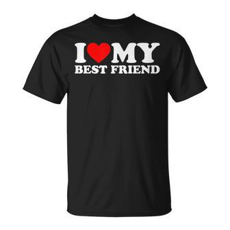 I Love My Best Friend I Heart My Best Friend Unisex T-Shirt | Mazezy
