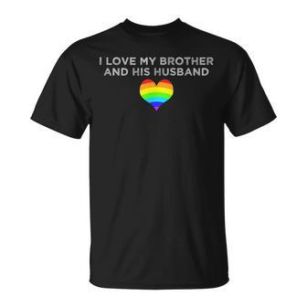 I Love My Brother And His Husband Gay Pride Loving Sibling Unisex T-Shirt | Mazezy CA