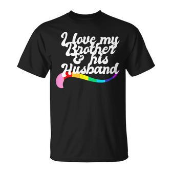I Love My Brother & His Husband Gay Sibling Pride Lgbtq Bro Unisex T-Shirt | Mazezy UK