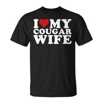 I Love My Cougar Wife I Heart My Cougar Wife Unisex T-Shirt - Seseable