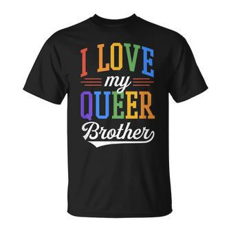 I Love My Queer Brother Gay Pride Flag Proud Sibling Unisex T-Shirt | Mazezy