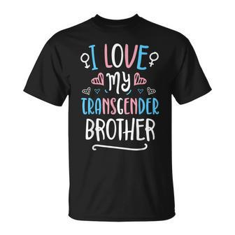 I Love My Transgender Brother Trans Pride Lgbt Flag Sibling Unisex T-Shirt | Mazezy