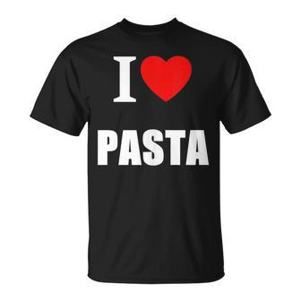I Love Pasta Lovers Of Italian Cooking Cuisine Restaurants Unisex T-Shirt | Mazezy