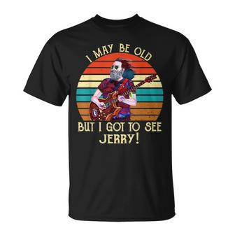 I May Be Old But I Got To See Jerry Vintage Unisex T-Shirt | Mazezy