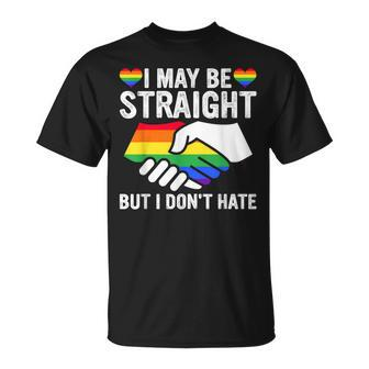 I May Be Straight But I Dont Hate Lgbt Gay Pride Unisex T-Shirt | Mazezy