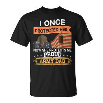 I Once Protected Her Now She Protects Me Army Dad Unisex T-Shirt | Mazezy