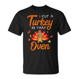I Put A Turkey In That Oven Thanksgiving Baby Announcement Unisex T-Shirt | Mazezy