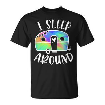 I Sleep Around Funny Tiedye Camper Camping Adventure Unisex T-Shirt | Mazezy