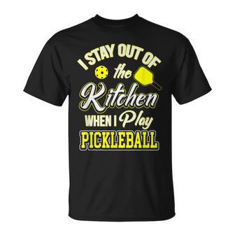 I Stay Out Of The Kitchen When I Play Pickleball Unisex T-Shirt | Mazezy