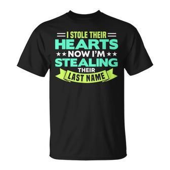I Stole Their Hearts Now Im Stealing Their Last Name Unisex T-Shirt | Mazezy