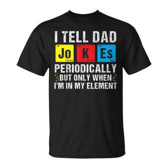 I Tell Dad Jokes Periodically Funny Daddy Jokes Fathers Day Unisex T-Shirt - Seseable