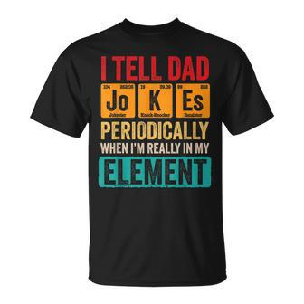 I Tell Dad Jokes Periodically Funny Pun For Fathers Day Unisex T-Shirt - Seseable