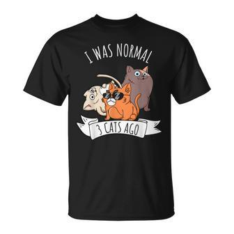 I Was Normal 3 Cats Ago Cat Mom Dad Crazy Cat Lady  Gifts For Mom Funny Gifts Unisex T-Shirt