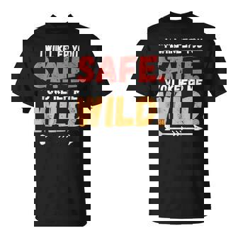 I Will Keep You Safe You Keep Me Wild Love Couples Unisex T-Shirt | Mazezy