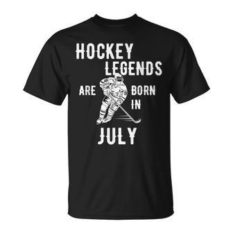 Ice Hockey Legends Are Born In July Birthday Hockey Funny Gifts Unisex T-Shirt | Mazezy