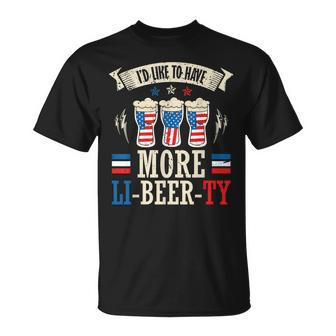 Id Like To Have More Li-Beer-Ty 4Th Of July Independence  Unisex T-Shirt