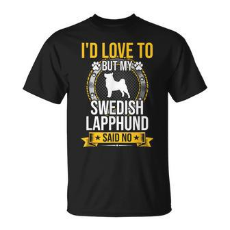 I'd Love To But My Swedish Lapphund Said No Dog Lover T-Shirt | Mazezy