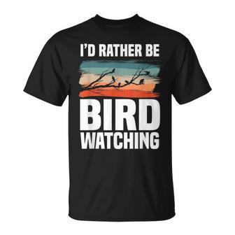 Id Rather Be Bird Watching Funny Birding Birdwatching Bird Watching Funny Gifts Unisex T-Shirt | Mazezy