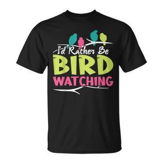 Id Rather Be Bird Watching Ornithology Ornithologist Bird Watching Funny Gifts Unisex T-Shirt | Mazezy