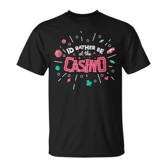 Id Rather Be At The Casino I Poker Player Casino T-shirt - Thegiftio UK