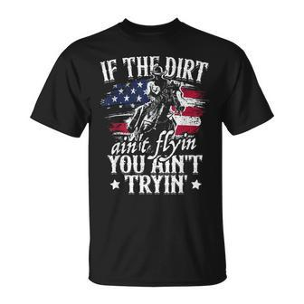 If Dirt Aint Flying You Aint Trying Rodeo American Cowgirl Unisex T-Shirt | Mazezy
