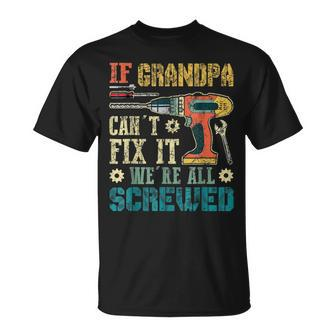 If Grandpa Cant Fix It Were All Screwed Vintage Unisex T-Shirt | Mazezy
