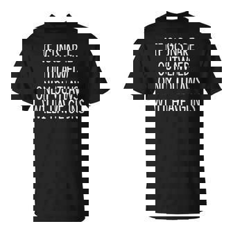 If Guns Are Outlawed - Only Outlaws Will Have Guns - Unisex T-Shirt | Mazezy