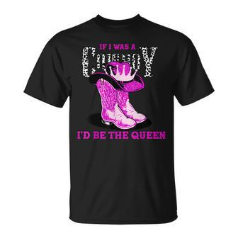 If I Was A Cowboy Id Be The Queen Silhouette Cowgirl Rodeo Unisex T-Shirt | Mazezy