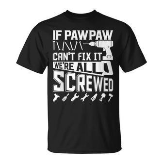 If Pawpaw Cant Fix It American Grandpa Fathers Day Gift Gift For Mens Unisex T-Shirt | Mazezy
