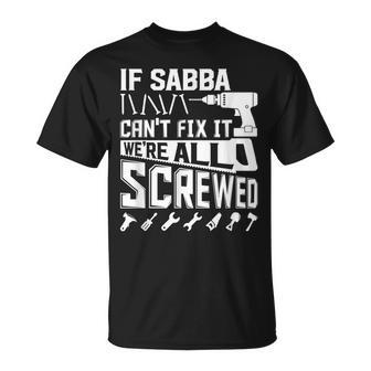 If Sabba Cant Fix It Hebrew Grandpa Fathers Day Gift Gift For Mens Unisex T-Shirt | Mazezy