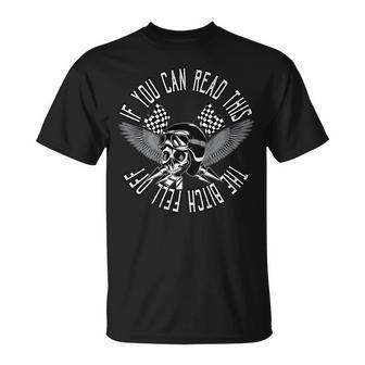 If You Can Read This The Bitch Fell Off Bikers Funny Skull Gift For Mens Unisex T-Shirt