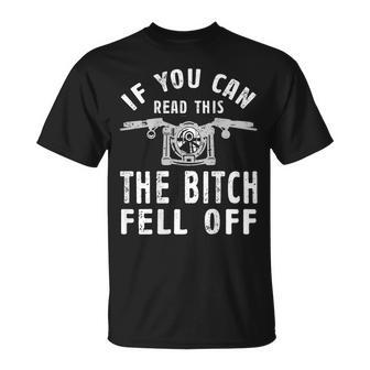 If You Can Read This The Bitch Fell Off Gift For A Biker Unisex T-Shirt | Mazezy DE