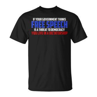 If Your Government Thinks Free Speech Is A Threat Government Funny Gifts Unisex T-Shirt | Mazezy