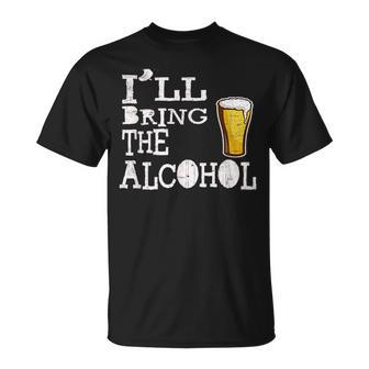 Ill Bring The Alcohol Novelty Gift Unisex T-Shirt | Mazezy