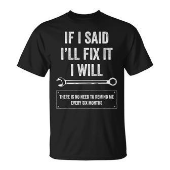 If I Said I'll Fix It I Will Handyman Auto Mechanic T-Shirt - Seseable