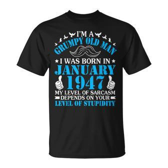 Im A Grumpy Old Man I Was Born In January 1947 Birthday Unisex T-Shirt | Mazezy