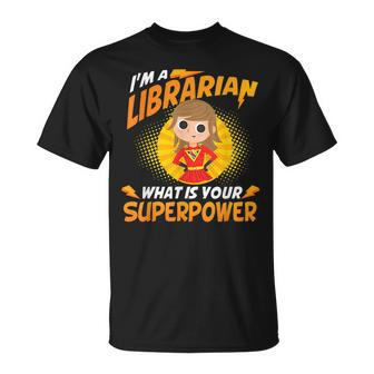 Im A Librarian Superpowers School Library Book Cataloger Unisex T-Shirt | Mazezy