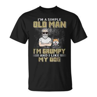 Im A Simple Old Man Im Grumpy And Like My Dog Unisex T-Shirt | Mazezy