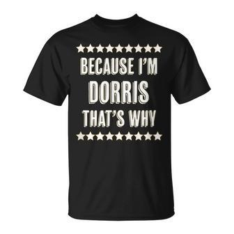 Because I'm Dorris That's Why Cute Name T-Shirt | Mazezy