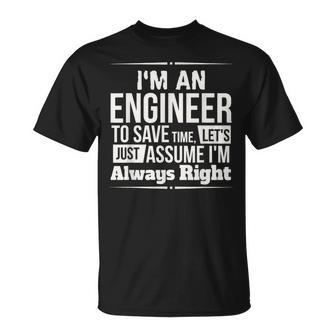 I'm An Engineer I'm Always Right T-Shirt | Mazezy