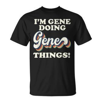 Im Gene Doing Gene Things Funny Birthday Name Vintage Unisex T-Shirt | Mazezy